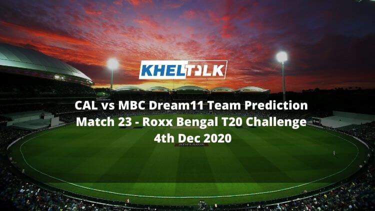 CAL vs MBC Dream11 Team Prediction _ Match 23_ Roxx Bengal T20 Challenge _ 4th Dec 2020