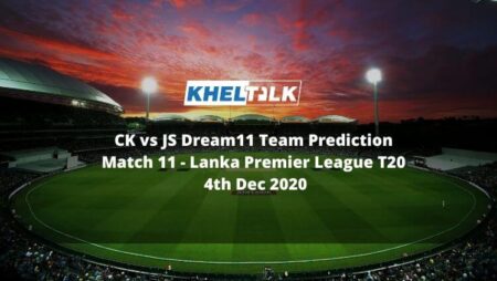 CK vs JS Dream11 Team Prediction | Match 11 | Lanka Premier League T20 | 4th Dec 2020