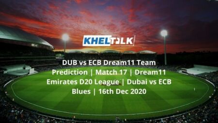 DUB vs ECB Dream11 Team Prediction | Match 17 | Dream11 Emirates D20 League | Dubai vs ECB Blues | 16th Dec 2020