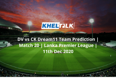 DV vs CK Dream11 Team Prediction | Match 20 | Lanka Premier League | 11th Dec 2020