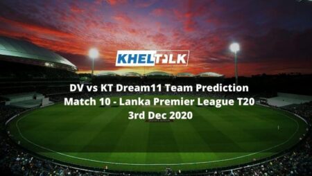 DV vs KT Dream11 Team Prediction | Match 10 | Lanka Premier League T20 | 3rd Dec 2020