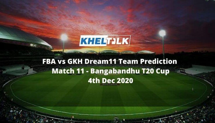 FBA vs GKH Dream11 Team Prediction _ Match 11 _ Bangabandhu T20 Cup _ 11th match _ 4th Dec 2020