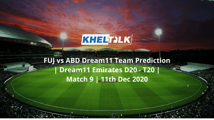 FUJ vs ABD Dream11 Team Prediction | Dream11 Emirates D20 - T20 | Match 9 | 11th Dec 2020