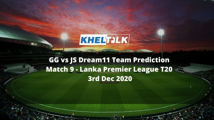 GG vs JS Dream11 Team Prediction | Match 9 | Lanka Premier League T20 | 3rd Dec 2020