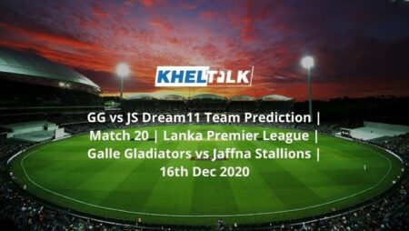 GG vs JS Dream11 Team Prediction | Match 20 | Lanka Premier League | Galle Gladiators vs Jaffna Stallions | 16th Dec 2020