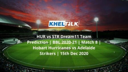 HUR vs STR Dream11 Team Prediction | BBL 2020-21 | Match 8 | Hobart Hurricanes vs Adelaide Strikers | 15th Dec 2020