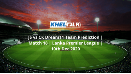 JS vs CK Dream11 Team Prediction | Match 18 | Lanka Premier League | 10th Dec 2020
