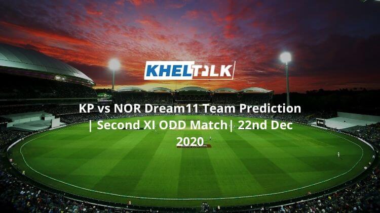 KP vs NOR Dream11 Team Prediction | Second XI ODD Match| 22nd Dec 2020