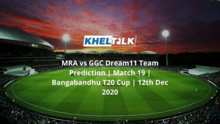 MRA vs GGC Dream11 Team Prediction | Match 19 | Bangabandhu T20 Cup | 12th Dec 2020