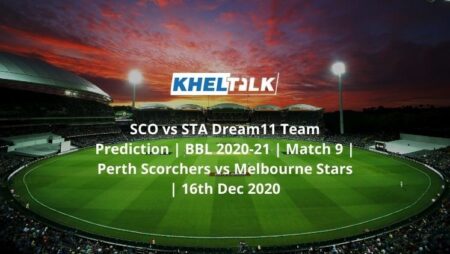 SCO vs STA Dream11 Team Prediction | BBL 2020-21 | Match 9 | Perth Scorchers vs Melbourne Stars | 16th Dec 2020