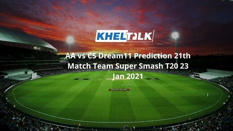 AA vs CS Dream11 Prediction 21th Match Team Super Smash T20 23 Jan 2021