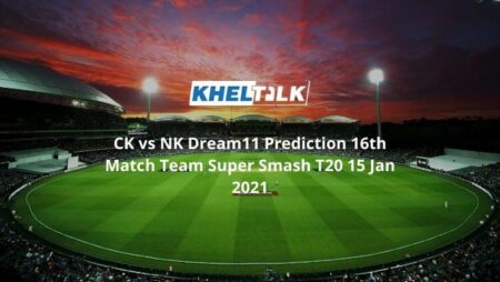 CK vs NK Dream11 Prediction 16th Match Team Super Smash T20 15 Jan 2021