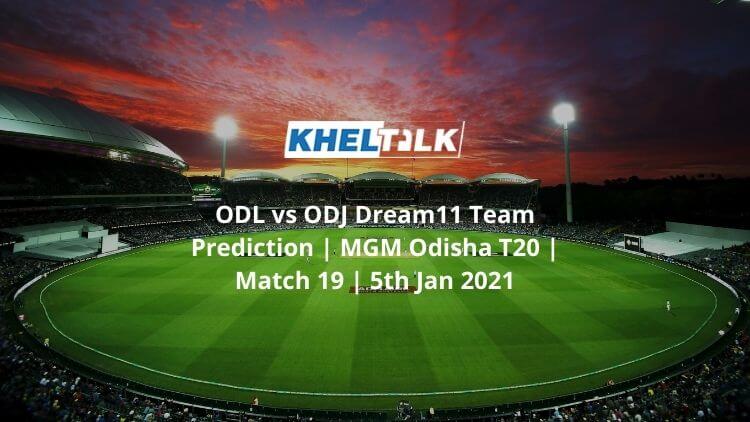 ODL vs ODJ Dream11 Team Prediction _ MGM Odisha T20 _ Match 19 _ 5th Jan 2021