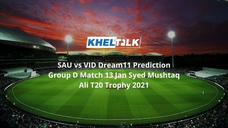 SAU vs VID Dream11 Prediction Group D Match 13 Jan Syed Mushtaq Ali T20 Trophy 2021
