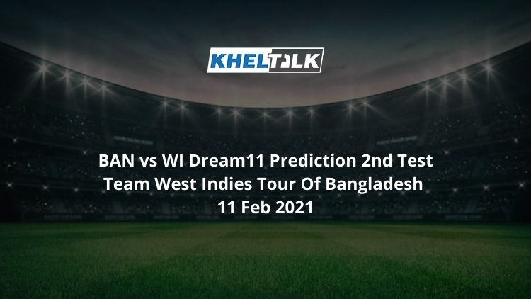 BAN vs WI Dream11 Prediction 2nd Test Team West Indies Tour Of Bangladesh 11 Feb 2021