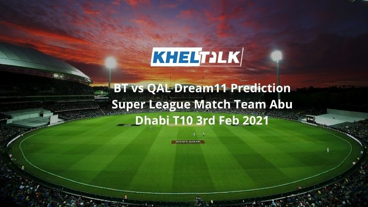 BT vs QAL Dream11 Team For Abu Dhabi