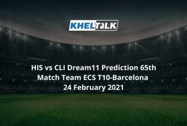 HIS vs CLI Dream11 Prediction 65th Match Team ECS T10-Barcelona 24 February 2021