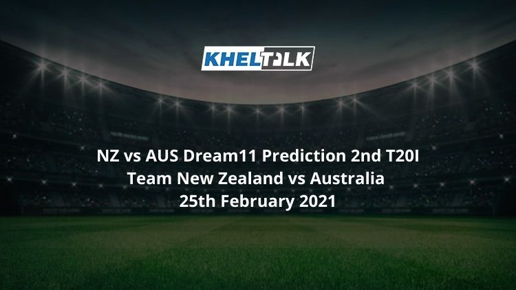NZ vs AUS Dream11 Prediction 2nd T20I Team New Zealand vs Australia 25th February 2021