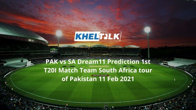 PAK vs SA Dream11 Prediction 1st T20I Match Team South Africa tour of Pakistan 11 Feb 2021