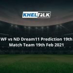 WF vs ND Dream11 Prediction 19th Match Team 19th Feb 2021