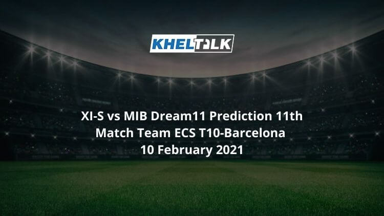 XI-S vs MIB Dream11 Prediction 11th Match Team ECS T10-Barcelona 10 February 2021