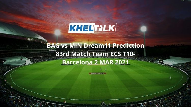 BAG vs MIN Dream11 Prediction 83rd Match Team ECS T10-Barcelona 2 MAR 2021
