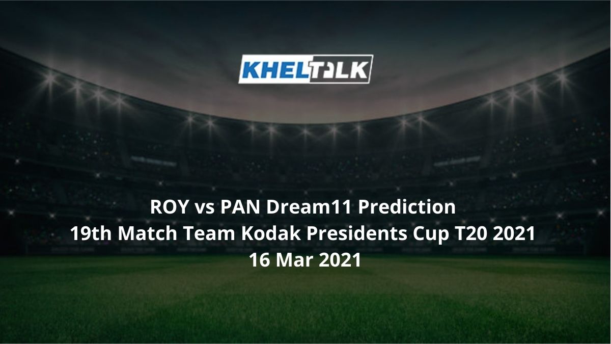 ROY vs PAN Dream11 Prediction