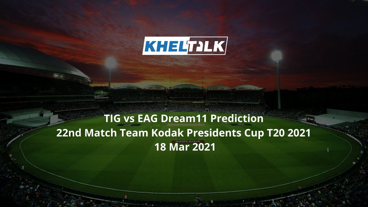 TIG vs EAG Dream11 Prediction