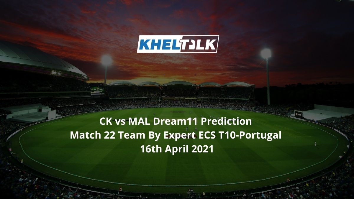 CK vs MAL Dream11 Prediction Match 22 Team By Expert ECS T10-Portugal 16th April 2021