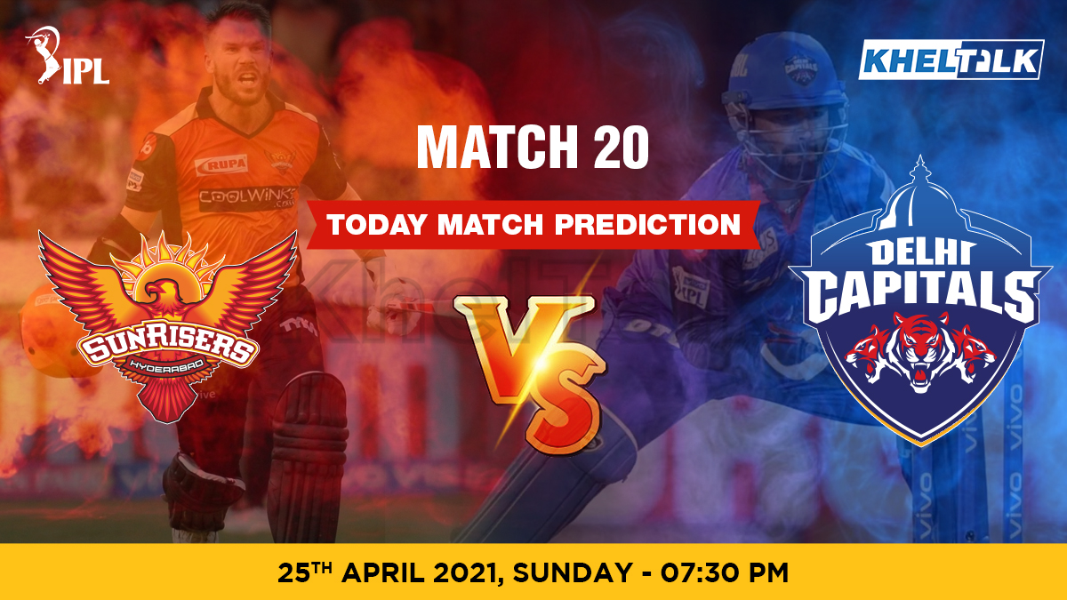 SRH vs DC Today Match Prediction Cricket Betting Tips Match 20 IPL 2021 25th April