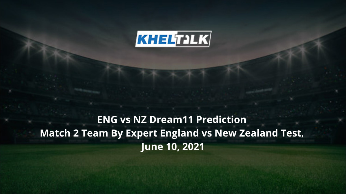 ENG vs NZ Dream11 Prediction Match 2 Team