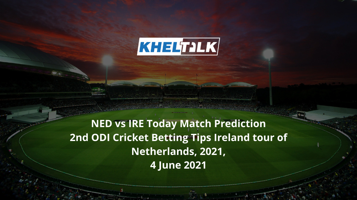 NED vs IRE Today Match Prediction