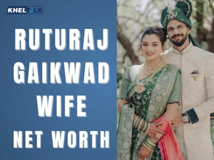 Ruturaj Gaikwad Wife, Net Worth