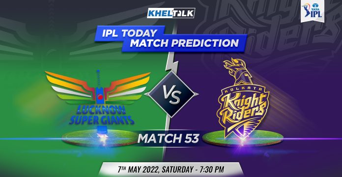 LSG vs KKR Today Match Prediction, 53rd Match, TATA IPL, 7th May