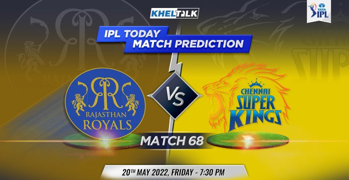RR vs CSK Today Match Prediction, 68th Match, TATA IPL, 20th May