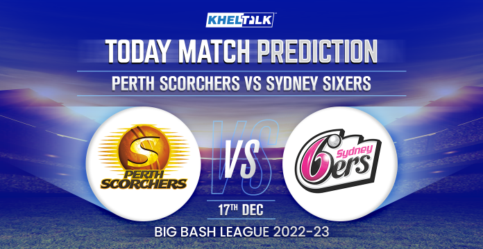 Perth Scorchers vs Sydney Sixers Today match Prediction